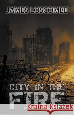 City in the Fire James Loscombe 9781393702191 Draft2digital