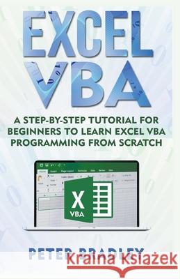 Excel VBA: A Step-By-Step Tutorial For Beginners To Learn Excel VBA Programming From Scratch Peter Bradley 9781393707066 Bradley, Peter