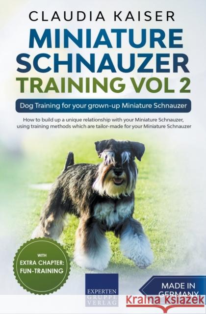 Miniature Schnauzer Training Vol 2 - Dog Training for Your Grown-up Miniature Schnauzer Claudia Kaiser 9781393708223