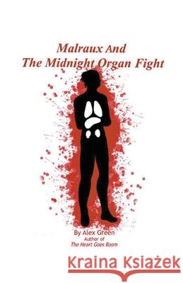 Malraux And The Midnight Organ Fight Alex Green 9781393712954