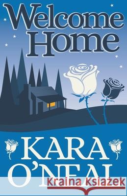 Welcome Home Kara O'Neal 9781393713111 Kara O'Neal