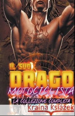 Il suo drago motociclista: la collezione completa Aj Tipton 9781393716174 Savvy Storytelling, LLC