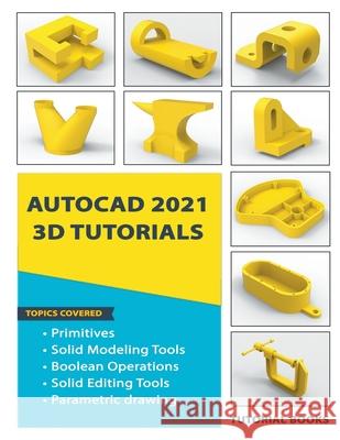 AutoCAD 2021 3D Tutorials Tutorial Books 9781393725404 Tutorial Books