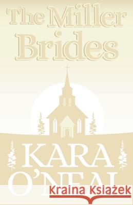 The Miller Brides Kara O'Neal 9781393725794 Kara O'Neal