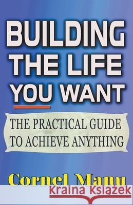 Building The Life You Want Cornel Manu 9781393726265