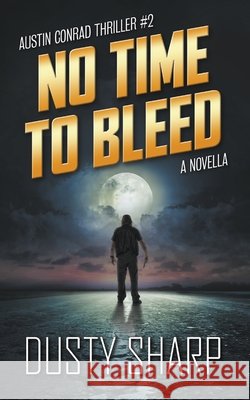 No Time To Bleed Dusty Sharp 9781393730767