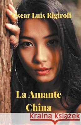 La Amante China Oscar Luis Rigiroli 9781393734420