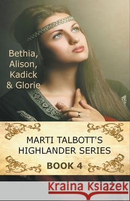 Marti Talbott's Highlander Series 4 Marti Talbott 9781393734468 MT Creations