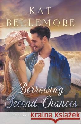 Borrowing Second Chances Kat Bellemore 9781393737346 Kb Press