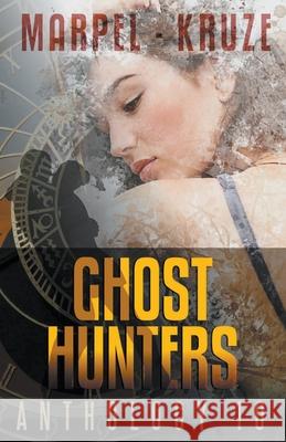 Ghost Hunters Anthology 10 S H Marpel, J R Kruze 9781393738039 Draft2digital