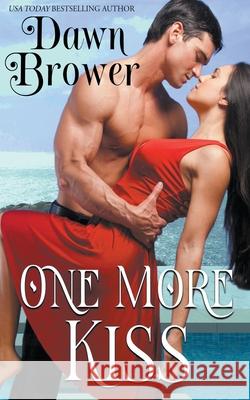 One More Kiss: A Contemporary Romance Anthology Dawn Brower 9781393739920 Monarchal Glenn Press