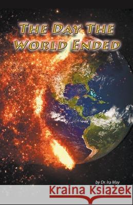 The Day The World Ended Dr Ira May 9781393740230 Draft2digital