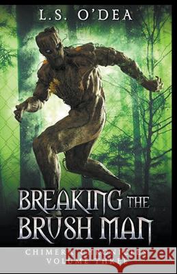 Breaking the Brush Men L S O'Dea 9781393747413 L. S. O'Dea