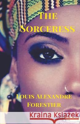 The Sorceress Louis Alexandre Forestier 9781393748373 Draft2digital