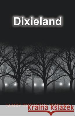 Dixieland James Thomson Wooley 9781393752981 Weaver Place Publishing