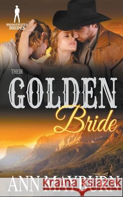 Their Golden Bride Ann Mayburn, Bridgewater Brides 9781393753940 Draft2digital