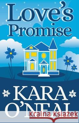 Love's Promise Kara O'Neal 9781393763444 Kara O'Neal