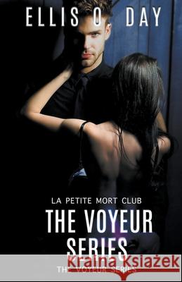 The Voyeur Series Books 1 - 4 Ellis O. Day 9781393766520 L. S. O'Dea