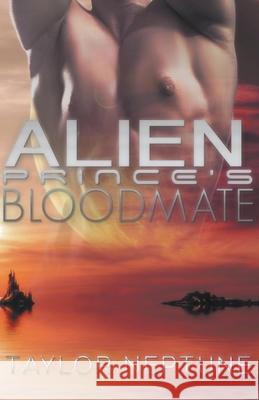 Alien Prince's Bloodmate Taylor Neptune 9781393770763 Zaftig Publishing