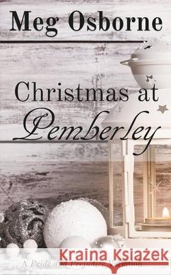 Christmas at Pemberley: A Pride and Prejudice Variation Meg Osborne 9781393772095