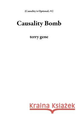 Causality Bomb Terry Gene 9781393775058