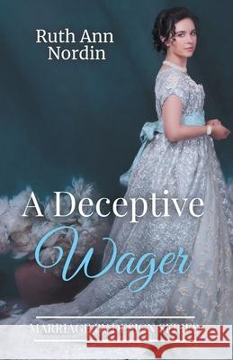 A Deceptive Wager Ruth Ann Nordin 9781393775263 Ruth Ann Nordin