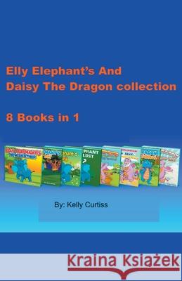 Elly Elephant's And Daisy The Dragon Collection Kelly Curtiss 9781393789482 Vanilla Publishing Company