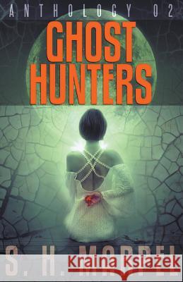 Ghost Hunters Anthology 02 S. H. Marpel 9781393790679 Live Sensical Press