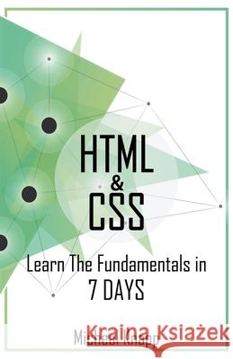 HTML & CSS: Learn the Fundaments in 7 Days Michael Knapp 9781393794653