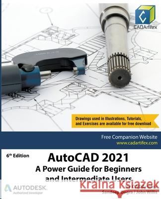 AutoCAD 2021: A Power Guide for Beginners and Intermediate Users Sandeep Dogra, John Willis 9781393805700 Draft2digital