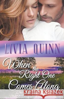 When the Right One Comes Along Livia Quinn 9781393811169 Livia Quinn