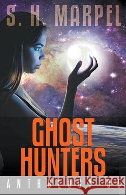 Ghost Hunters Anthology 05 S. H. Marpel 9781393811183 Living Sensical Press