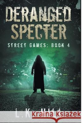 Deranged Specter L K Hill 9781393812081 Liesel Hill