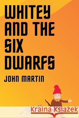 Whitey and the Six Dwarfs John Martin 9781393813903