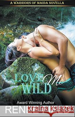 Love Me Wild Renee Field 9781393814559 Renee Field