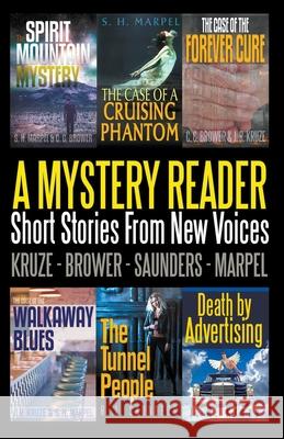 A Mystery Reader 001: Short Stories From New Voices S H Marpel, C C Brower, J R Kruze 9781393822226 Draft2digital