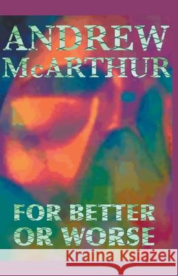 For Better Or Worse Andrew McArthur 9781393826019