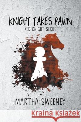 Knight Takes Pawn Martha Sweeney 9781393831457 Wwn Publishing Group