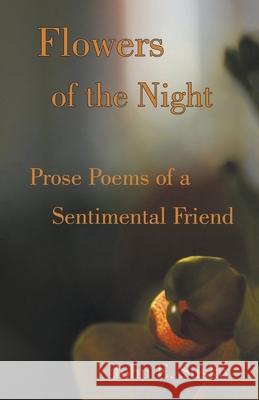 Flowers of the Night: Musings from a Sentimental Son Susko, John E. 9781393836469 Allroneofus Publishing