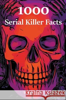 1000 Serial Killer Facts Tom Chapman 9781393843863 Tom Chapman