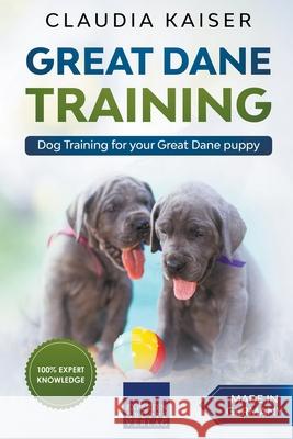 Great Dane Training: Dog Training for Your Great Dane Puppy Claudia Kaiser 9781393844679