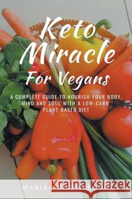 Keto Miracle For Vegans Mariah Richardson 9781393844945 Mariah Richardson