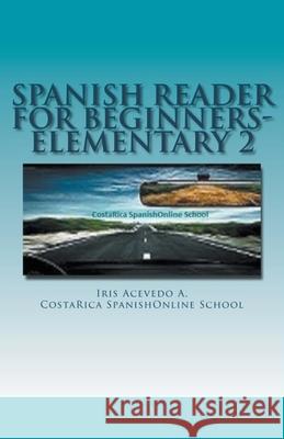 Spanish Reader for Beginners-Elementary 2 Iris Acevedo A 9781393846178 Draft2digital