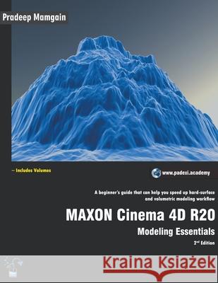 MAXON Cinema 4D R20: Modeling Essentials Pradeep Mamgain 9781393852544