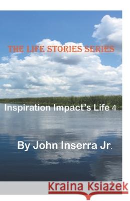 Inspiration Impacts Life 4 John Inserra, Jr 9781393856627