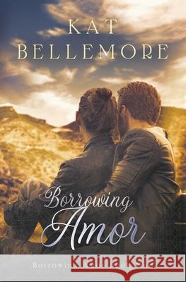 Borrowing Amor Kat Bellemore 9781393863243 Kb Press