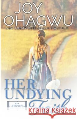 Her Undying Faith - Christian Inspirational Fiction - Book 5 Joy Ohagwu 9781393864189