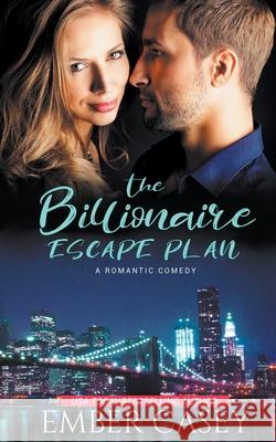 The Billionaire Escape Plan Ember Casey 9781393865568 Ember Casey