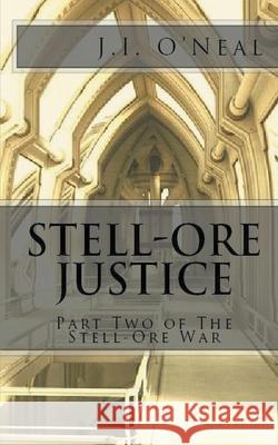 Stell-Ore Justice J I O'Neal 9781393868057 Bolidium Press