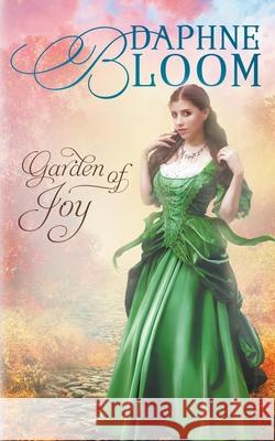 Garden of Joy: A Sweet and Clean Regency Romance Daphne Bloom 9781393868293 Red Empress Publishing